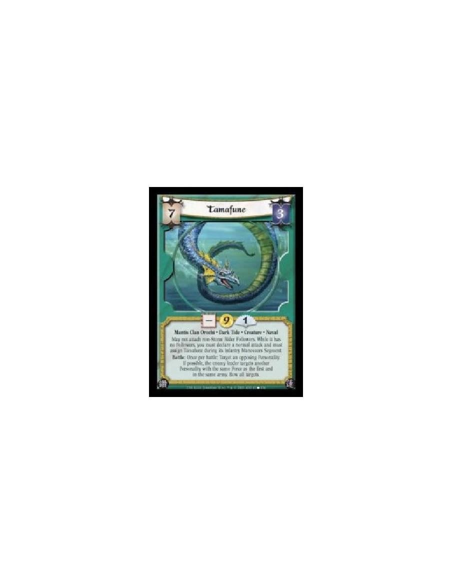 Tamafune (Español)  - Mantis Clan Orochi · Dark Tide · Creature · Naval. May not attach non-Storm Rider Followers. While it has 