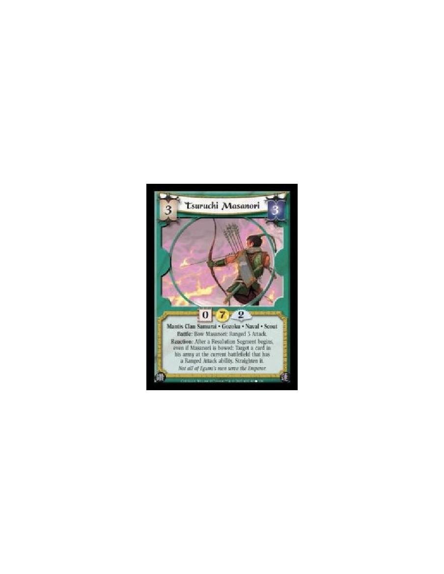 Tsuruchi Masanori (Español)  - Mantis Clan Samurai · Gozoku · Naval · Scout. Battle: Bow Masanori: Ranged 3 Attack. Reaction: Af