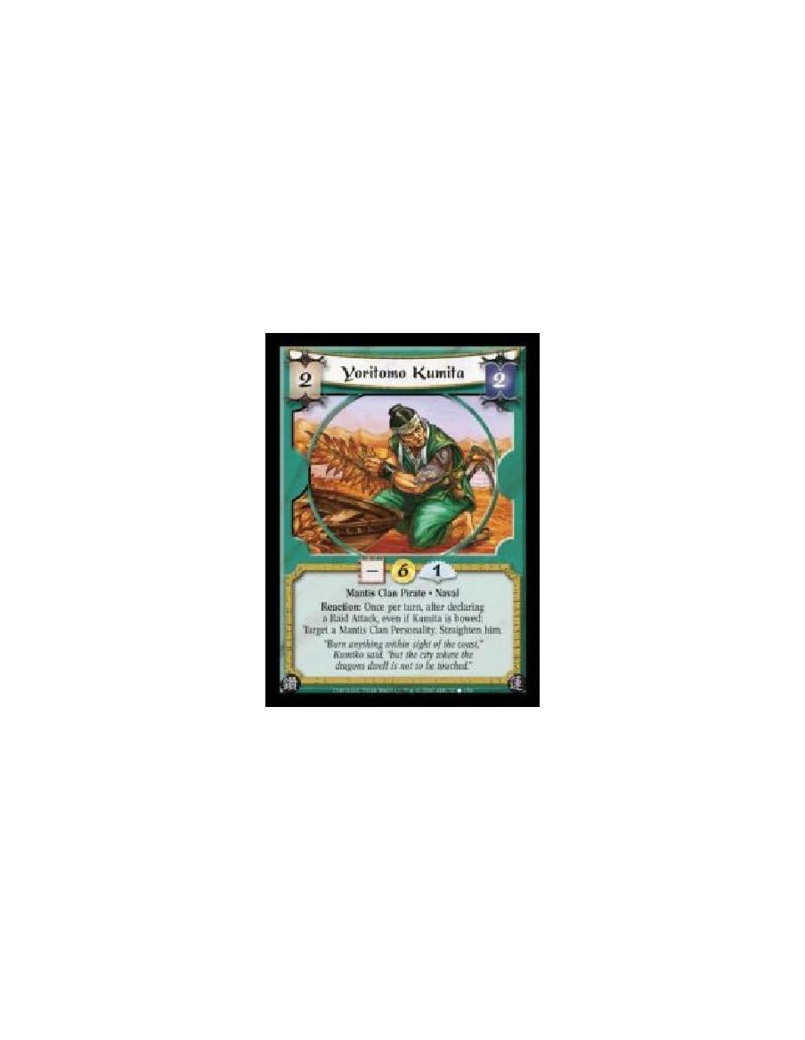 Yoritomo Kumita (Español)  - Mantis Clan Pirate · Naval. Reaction: Once per turn, after declaring a Raid Attack, even if Kumita 
