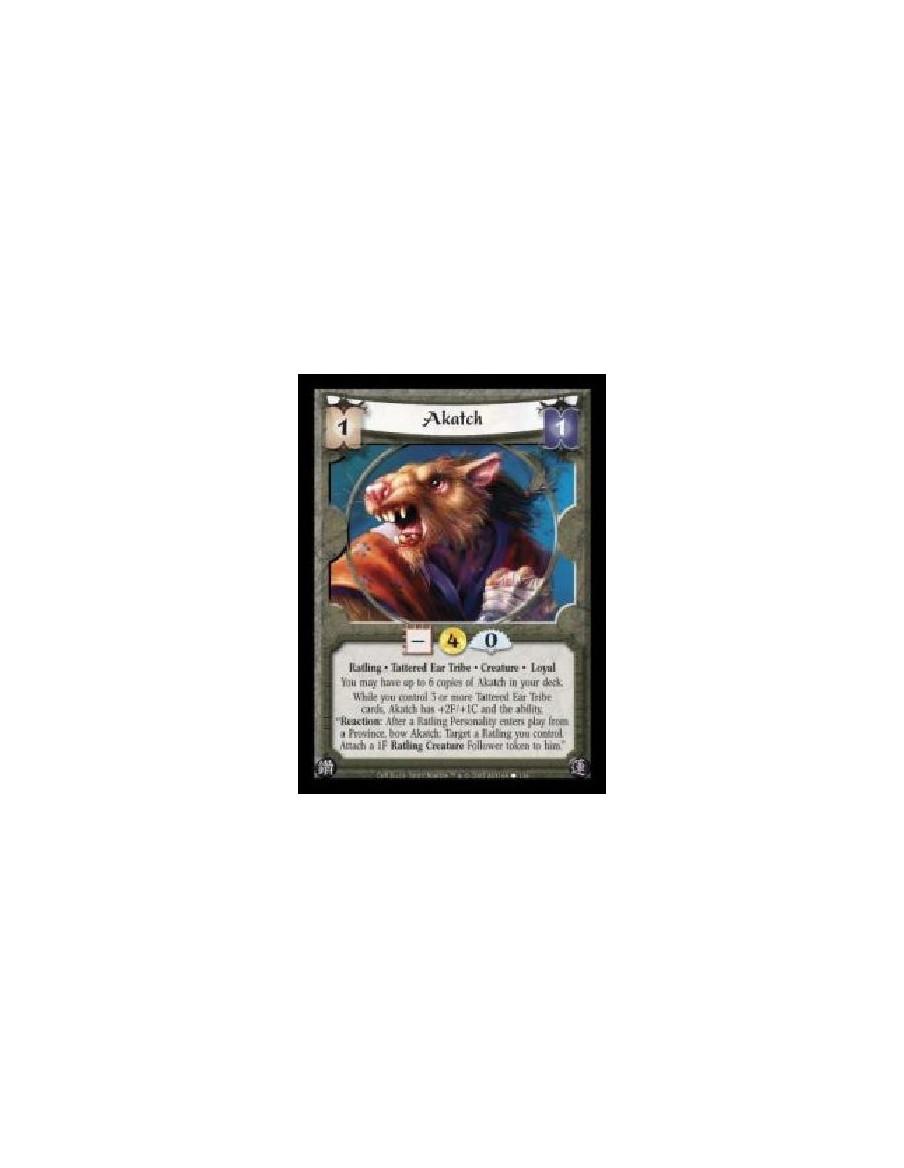 Akatch (Español)  - Ratling · Tattered Ear Tribe · Creature · Loyal. You may have up to 6 copies of Akatch in your deck. While y