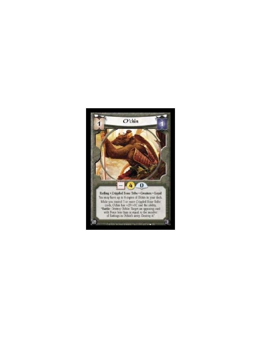 O'chin (Español)  - Ratling · Crippled Bone Tribe · Creature · Loyal. You may have up to 6 copies of O'chin in your deck. While 