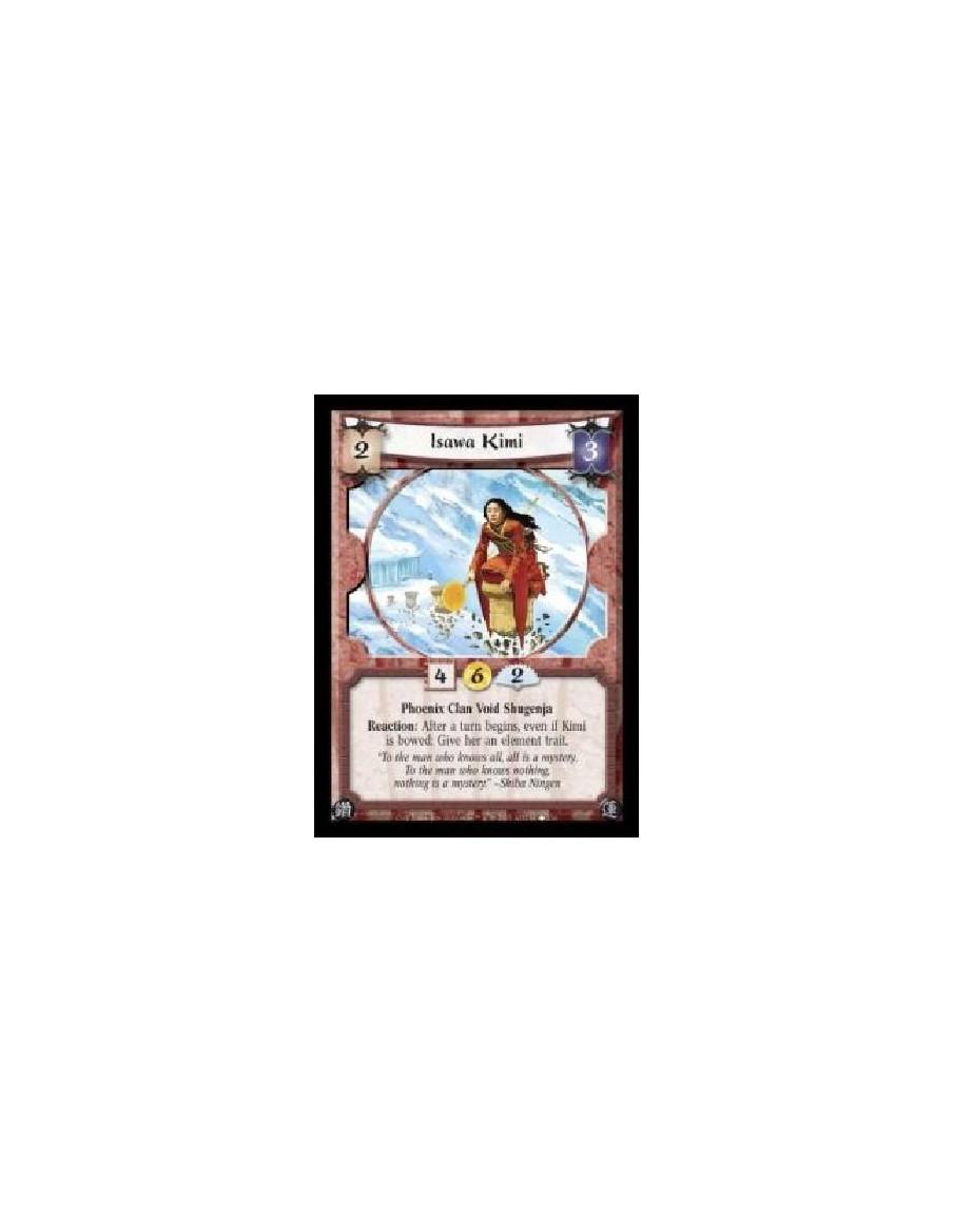 Isawa Kimi (Español)  - Phoenix Clan Void Shugenja. Reaction: After a turn begins, even if Kimi is bowed: Give her an element tr