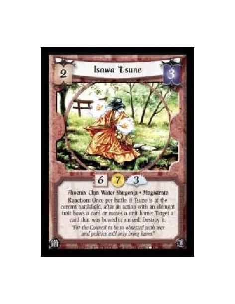 Isawa Tsune (Español)  - Phoenix Clan Water Shugenja · Magistrate. Reaction: Once per battle, if Tsune is at the current battlef