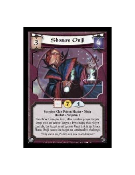 Shosuro Oniji (Spanish)  - Scorpion Clan Poison Master · Ninja · Duelist · Ninjutsu 1. Reaction: Once per turn, after another pl