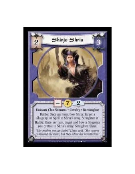 Shinjo Shria (Español)  - Unicorn Clan Samurai · Cavalry · Baraunghar. Battle: Once per turn, bow Shria: Target a Shugenja or Sp
