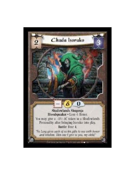 Chuda Isoruko (Español)  - Shadowlands Shugenja · Bloodspeaker · Lose 4 Honor. You may give a ?1F/?1C token to a Shadowlands Per