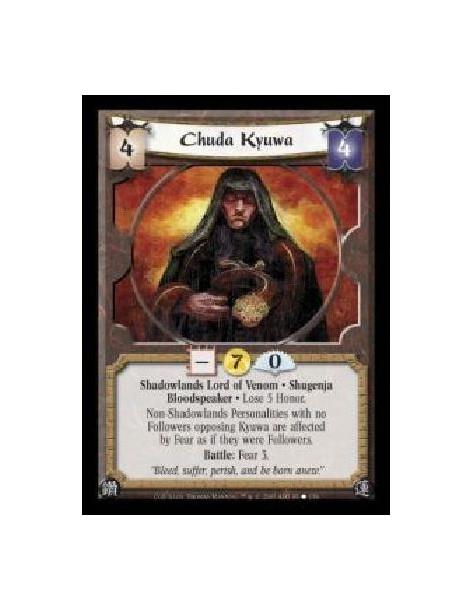 Chuda Kyuwa (Spanish)  - Shadowlands Lord of Venom · Shugenja · Bloodspeaker · Lose 5 Honor. Non-Shadowlands Personalities with