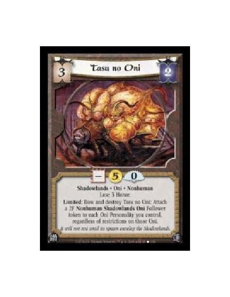 Tasu no Oni (Spanish)  - Shadowlands · Oni · Nonhuman · Lose 3 Honor. Limited: Bow and destroy Tasu no Oni: Attach a 2F Nonhuman