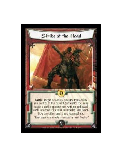 Strike at the Head (Español)  - Battle: Target a face-up Ninjutsu Personality you control at the current battlefield: You may ta