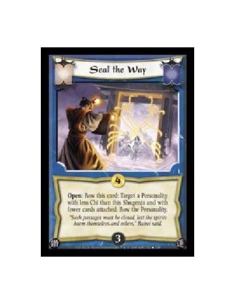 Seal the Way (Español)  - Open: Bow this card: Target a Personality with less Chi than this Shugenja and with fewer cards attach