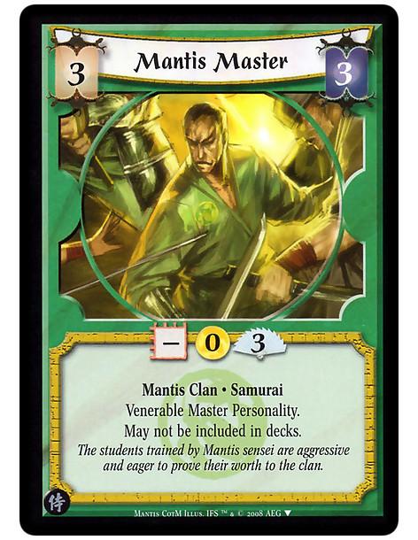 Mantis Master  - Mantis Clan • Samurai  Venerable Master Personality.  May not be included in decks.