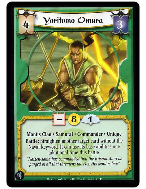 Yoritomo Omura  - Mantis Clan · Samurai · Commander · Unique  Battle: Straighten another target card without the Naval keyword. 