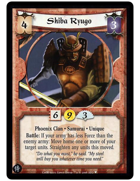Shiba Ryugo  - Phoenix Clan • Samurai • Unique  Battle: If your army has less Force than the enemy army: Move home one or more o