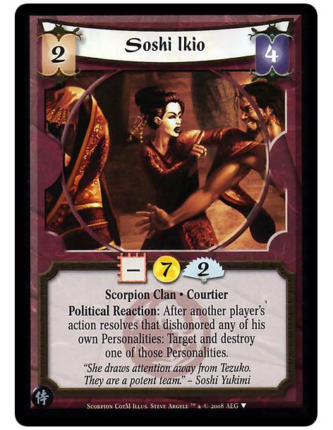 Soshi Ikio  - Scorpion Clan • Courtier  Political Reaction: After another player's action resolves that dishonored any of his ow