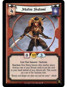 Matsu Satomi  - Lion Clan Samurai. Tactician Reaction: Bow Matsu Satomi after another player destroys one of your Terrain cards