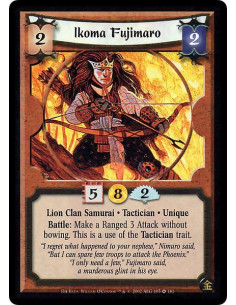 Ikoma Fujimaro - Lion Clan Samurai. Tactician. Unique Battle: Make a Ranged 3 Attack without bowing. This is a use of the Tacti