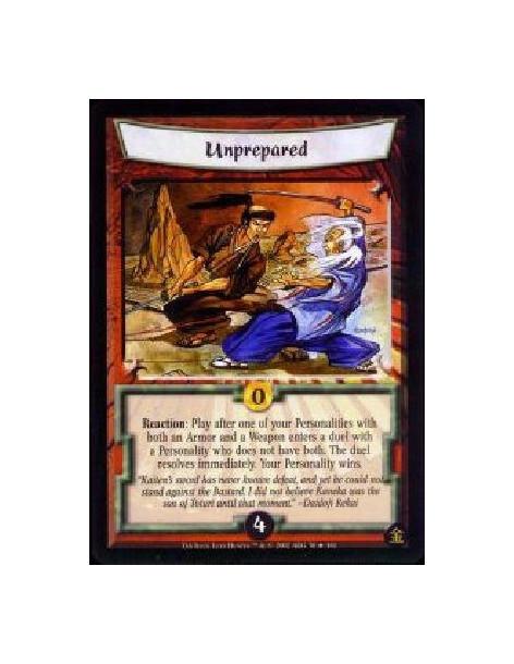 Unprepared (French)  - Reaction: Play after one of your Personalities with both an Armor and a Weapon enter a duwl with a Person