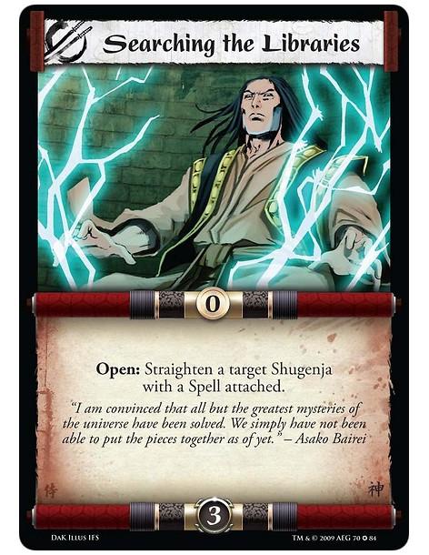 Searching the Libraries  - Open: Straighten a target Shugenja with a Spell attached.