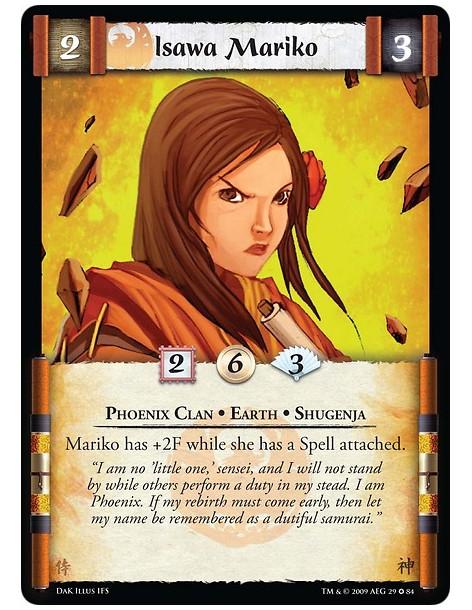 Isawa Mariko  - Phoenix Clan • Earth • Shugenja Mariko has +2F while she has a Spell attached.