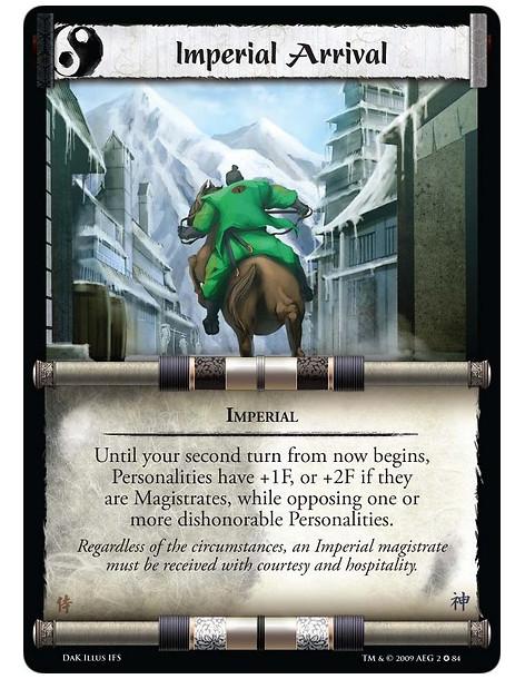 Imperial Arrival  - Imperial Until your second turn from now begins, Personalities have +1F, or +2F if they are Magistrates, whi