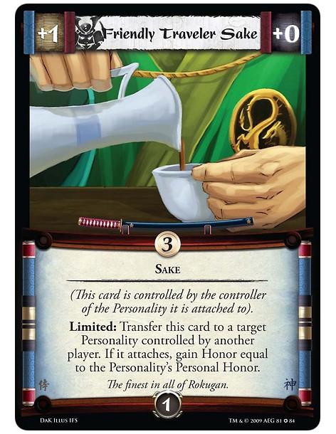 Friendly Traveler Sake  - Sake (This card is controlled by the controller of the Personality it is attached to). Limited: Transf