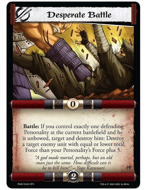 Desperate Battle  - Battle: If you control exactly one defending Personality at the current battlefield and he is unbowed, targe