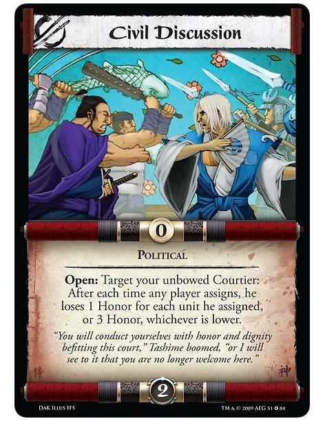 Civil Discussion  - Political Open: Target your unbowed Courtier: After each time any player assigns he loses 1 Honor for each u