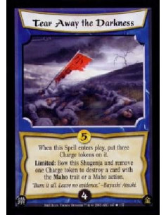 Tear Away the Darkness  - When this Spell enters play, put three Charge tokens on it.Limited: Bow this Shugenja and remove one C