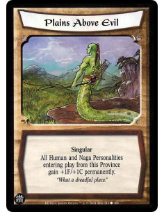 Plains Above Evil  - Singular All Human and Naga Personalities entering play from this Province gain +1F/+1C permanently.