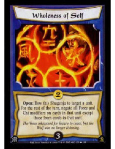 Wholeness of Self  - Open: Bow this Shugenja to target a unit. For the rest of the turn, negate all Force and Chi modifiers on c