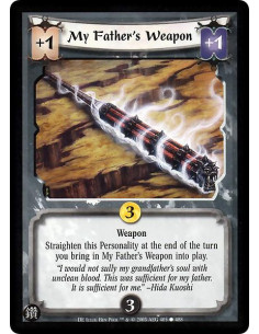 My Father's Weapon  - Weapon Straighten this Personality at the end of the turn you bring in My Father's Weapon into play.