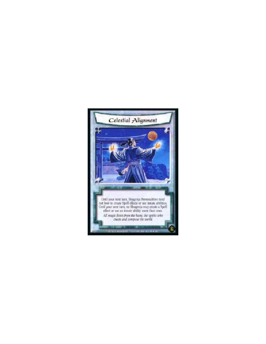 Celestial Alignment (Español)  - Until the beginning of your next turn, Shugenja Personalities need not bow to cast Spells or Ki