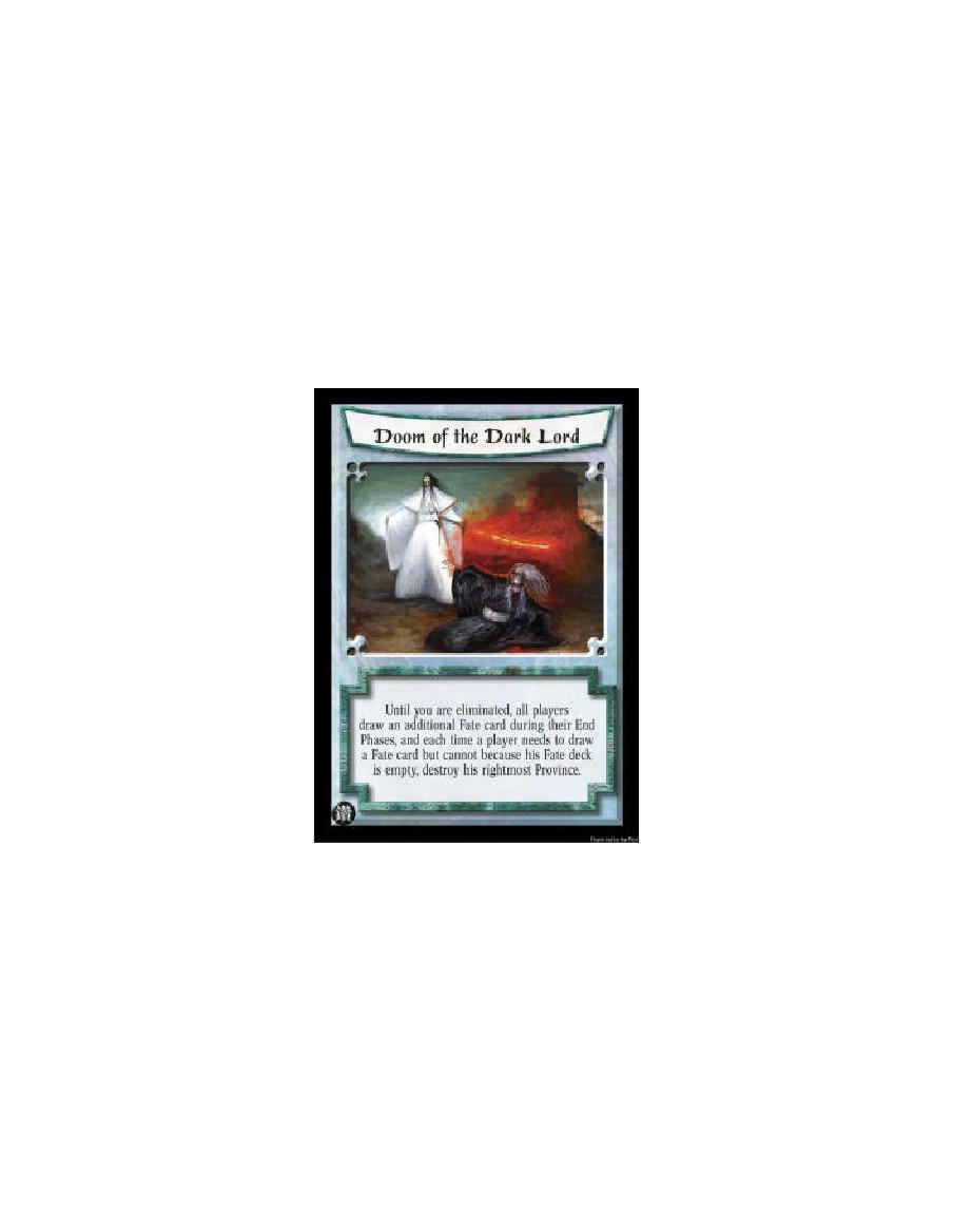 Doom of the Dark Lord (Español)  - Until you are eliminated, all players draw an additional Fate card during their End Phases, a