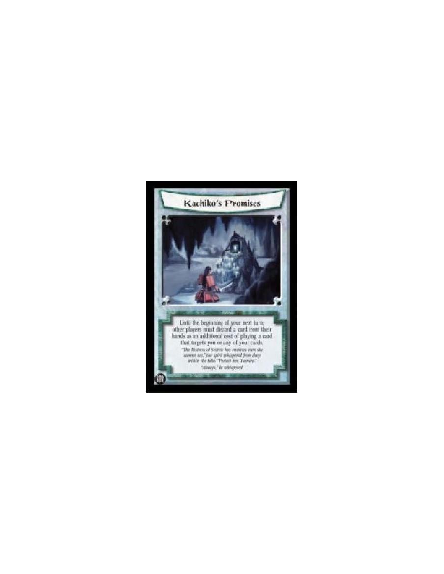 Kachiko's Promises (Español)  - Until the beginning of your next turn, other players must discard a card from their hands as an 