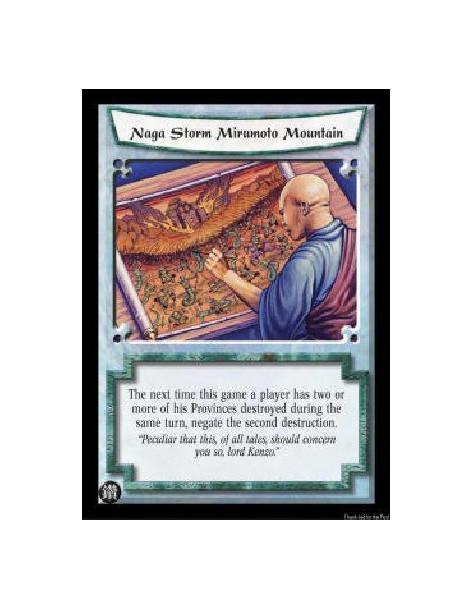 Naga Storm Mirumoto Mountain (Francés)  - The next time this game a player has two or more of his Provinces destroyed during the