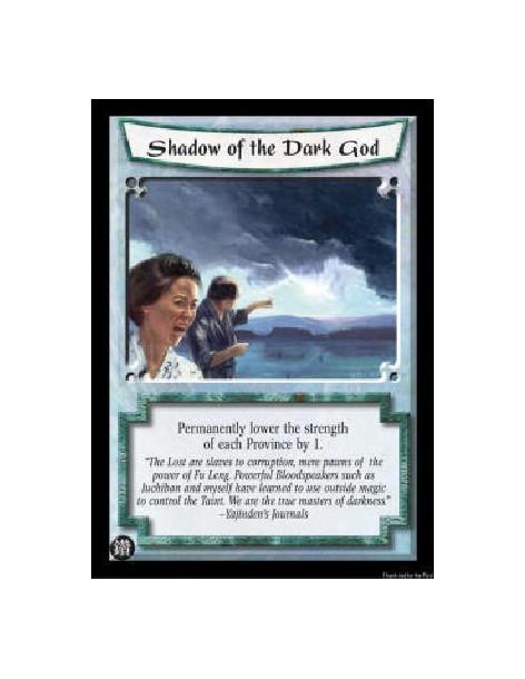 Shadow of the Dark God (Spanish)  - Permanently lower the strength of each Province by 1.