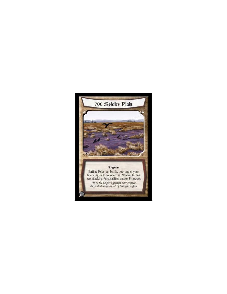 700 Soldier Plain (Español)  - Singular Battle: Twice per battle, bow one of your defending units to force the Attacker to bow t