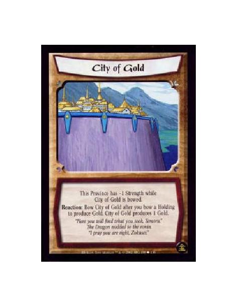 City of Gold (Español)  - Singular This Province has -1 Strength while City of Gold is bowed. Reaction: Bow City of Gold as a co