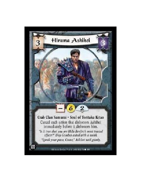 Hiruma Ashihei (Spanish)  - Crab Clan Samurai * Soul of Toritaka Kitao Cancel each action that dishonors Ashihei immediately bef