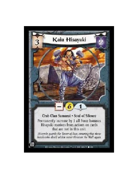 Kaiu Hisayuki (Spanish)  - Crab Clan Samurai . Soul of Silence Permanently increase by 1 all Force bonuses Hisayuki receives fro