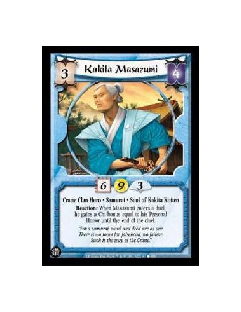 Kakita Masazumi (Español)  - Crane Clan Hero . Samurai . Soul of Kakita Kaiten Reaction: When Masazumi enters a duel, he gains a