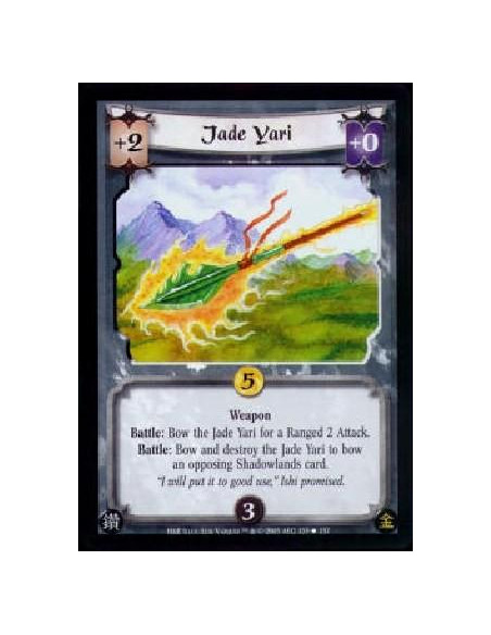 Jade Yari  - Weapon Battle: Bow the Jade Yari for a Ranged 2 Attack. Battle: Bow and destroy the Jade Yari to bow an opposing Sh