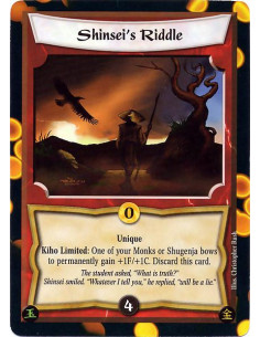 Shinsei's Riddle  - Unique Kiho Limited: One of your Monks or Shungenja bows to permanently gain +1F/+1C. Discard this card.
