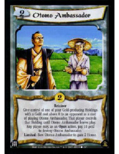Otomo Ambassador  - RetainerGive control of one of your Gold-producing Holdings with a Gold cost above 0 to an opponent as a cos