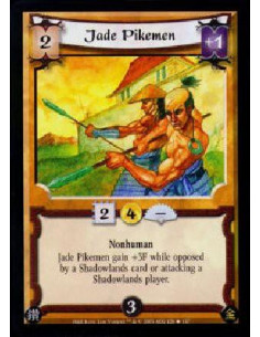 Jade Pikemen  - Nonhuman Jade Pikemen gain +3F while opposed by a Shadowlands card or attacking a Shadowlands player.  