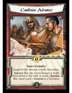Cautious Advance  - Reserve Formation Formed by two Samurai or Bushi Personalities. Reaction: Bow one of your Samurai or Bushi P