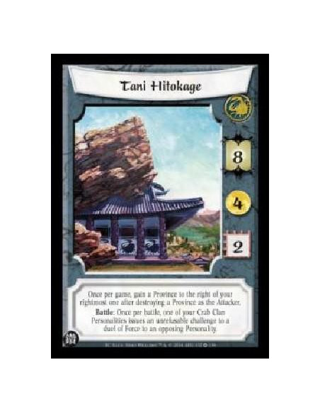Tani Hitokage  - Once per game, gain a Province to the right of your rightmost one after destroying a Province as the Attacker. 