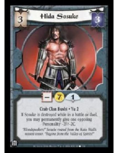 Hida Sosuke  - Crab Clan Bushi . Yu 2 If Sosuke is destroyed while in a battle or duel, you may permanently give one opposing Pe