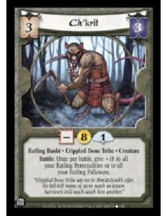 Ch'krit  - Ratling Bushi . Crippled Bone Tribe . Creature Battle: Once per battle, give +1F to all your Ratling Personalities or
