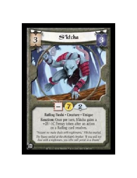 S'ktcha  - Ratling Bushi . Creature . Unique Reaction: Once per turn, S'Ktcha gains a +2F/-1C Frenzy token after an action on a 